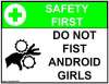 do not fist android girls