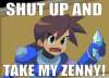 SHUT UP AND TAKE MY ZENNY